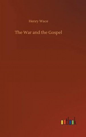 Carte War and the Gospel HENRY WACE