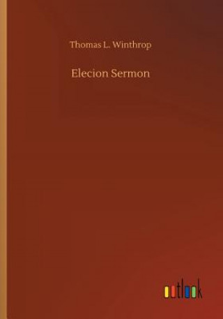 Kniha Elecion Sermon THOMAS L. WINTHROP