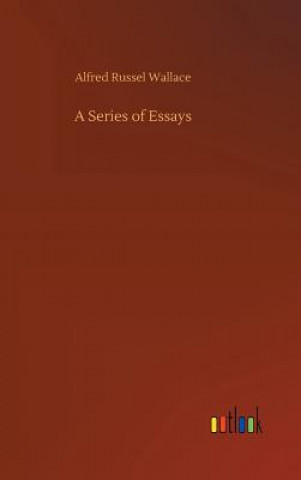 Könyv Series of Essays ALFRED RUSS WALLACE