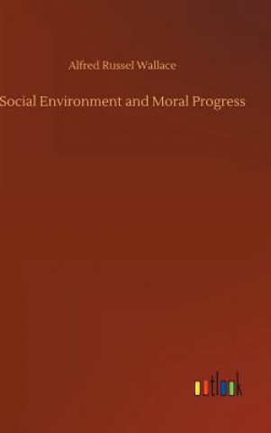 Kniha Social Environment and Moral Progress ALFRED RUSS WALLACE