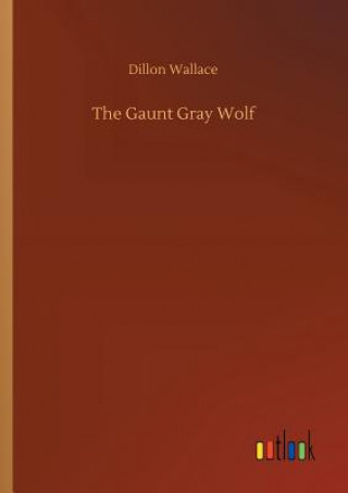 Βιβλίο Gaunt Gray Wolf DILLON WALLACE