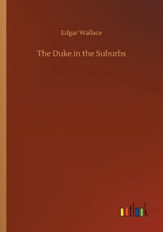 Kniha Duke in the Suburbs Edgar Wallace