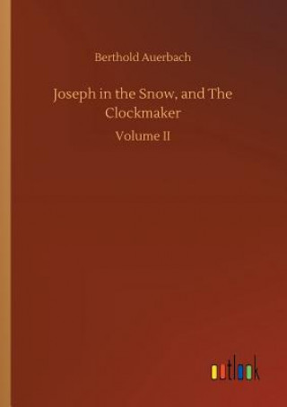 Kniha Joseph in the Snow, and The Clockmaker BERTHOLD AUERBACH