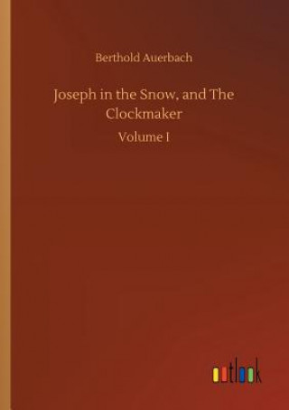 Kniha Joseph in the Snow, and The Clockmaker BERTHOLD AUERBACH