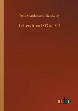 Kniha Letters from 1833 to 1847 MENDELSSOHN BARTHOLD