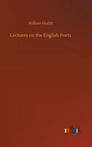 Książka Lectures on the English Poets William Hazlitt