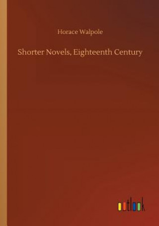 Carte Shorter Novels, Eighteenth Century HORACE WALPOLE