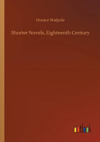 Kniha Shorter Novels, Eighteenth Century HORACE WALPOLE