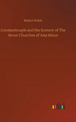 Książka Constantinople and the Scenery of The Seven Churches of Asia Minor ROBERT WALSH