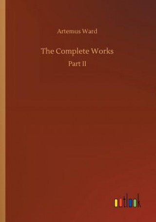 Knjiga Complete Works ARTEMUS WARD