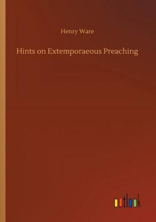 Carte Hints on Extemporaeous Preaching HENRY WARE