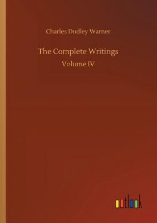 Kniha Complete Writings CHARLES DUDL WARNER