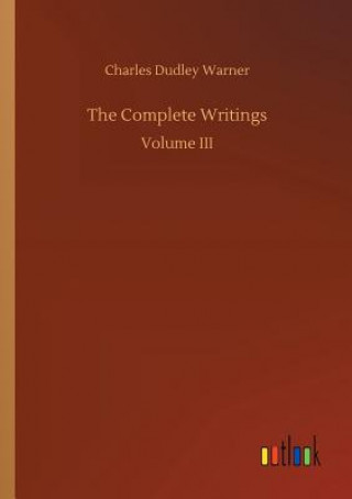 Kniha Complete Writings Charles Dudley Warner