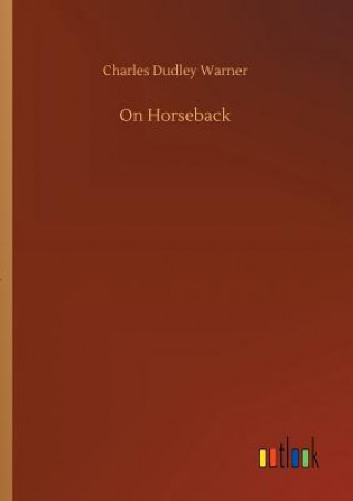 Könyv On Horseback CHARLES DUDL WARNER