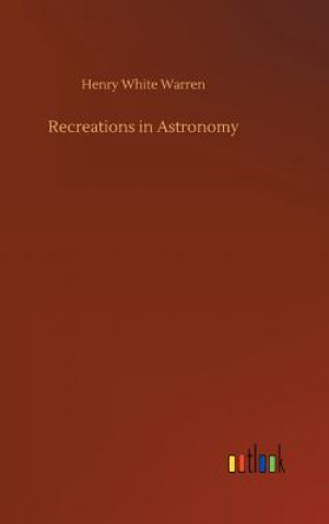 Buch Recreations in Astronomy HENRY WHITE WARREN