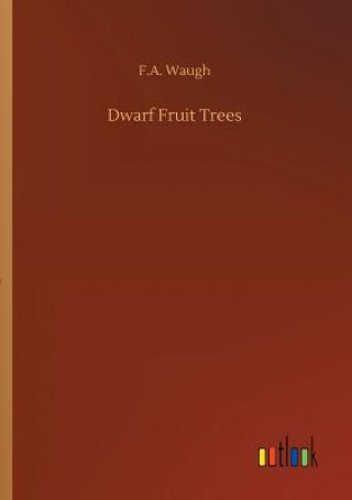 Книга Dwarf Fruit Trees F.A. WAUGH