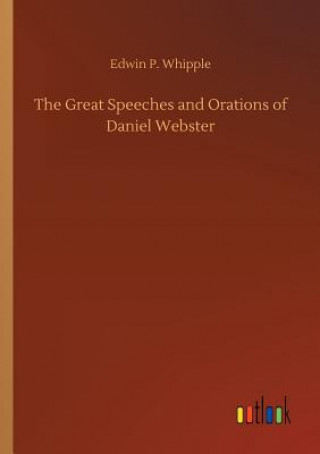 Knjiga Great Speeches and Orations of Daniel Webster EDWIN P. WHIPPLE