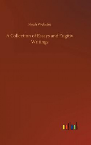 Kniha Collection of Essays and Fugitiv Writings NOAH WEBSTER