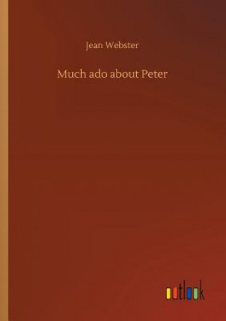 Carte Much ado about Peter JEAN WEBSTER