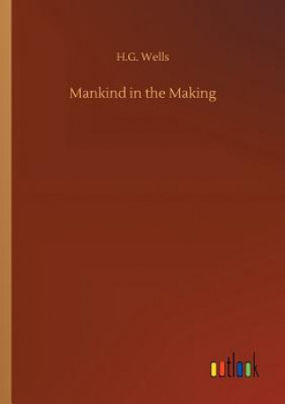 Kniha Mankind in the Making H G Wells