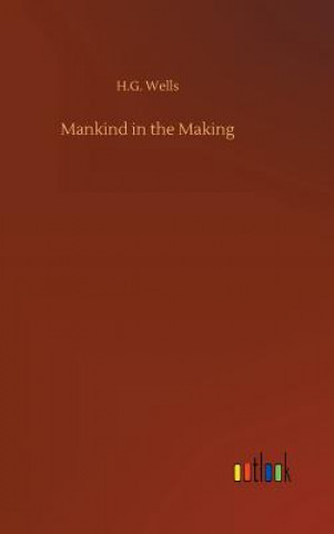 Kniha Mankind in the Making H G Wells