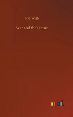 Könyv War and the Future H G Wells