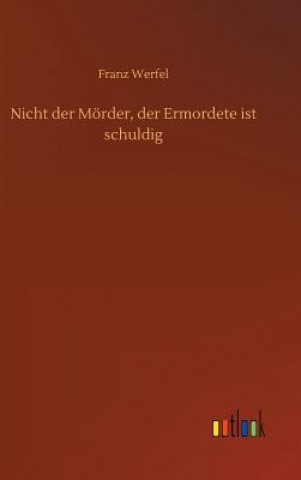 Βιβλίο Nicht der Moerder, der Ermordete ist schuldig Franz Werfel