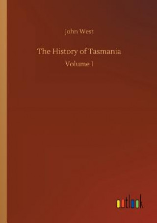 Kniha History of Tasmania JOHN WEST