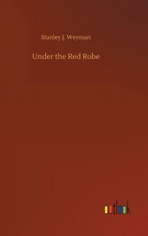 Книга Under the Red Robe STANLEY J. WEYMAN