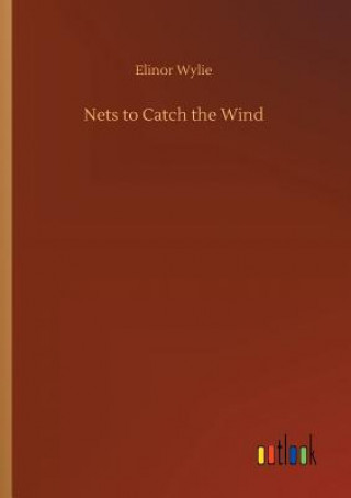 Книга Nets to Catch the Wind ELINOR WYLIE