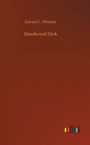 Knjiga Deadwood Dick EDWARD L. WHEELER