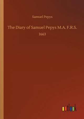 Kniha Diary of Samuel Pepys M.A. F.R.S. Samuel Pepys