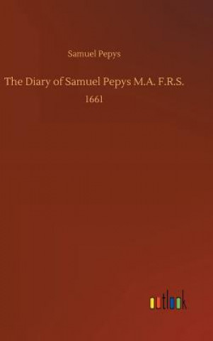 Kniha Diary of Samuel Pepys M.A. F.R.S. Samuel Pepys