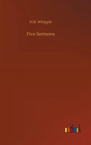 Könyv Five Sermons H.B. WHIPPLE