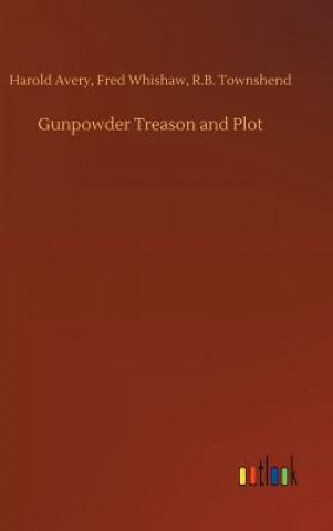 Kniha Gunpowder Treason and Plot HAROLD WHISHA AVERY