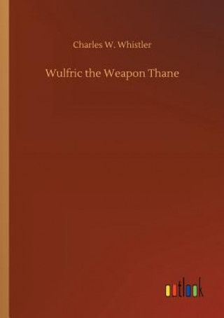 Carte Wulfric the Weapon Thane CHARLES W. WHISTLER