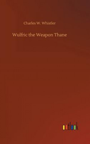 Carte Wulfric the Weapon Thane CHARLES W. WHISTLER