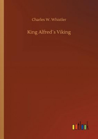 Kniha King Alfreds Viking CHARLES W. WHISTLER