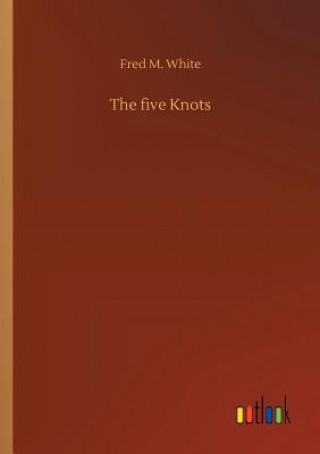 Libro five Knots FRED M. WHITE