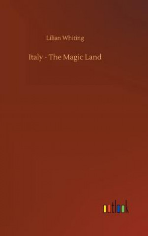 Kniha Italy - The Magic Land LILIAN WHITING