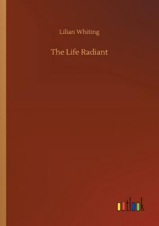 Könyv Life Radiant LILIAN WHITING