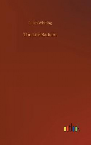 Könyv Life Radiant LILIAN WHITING