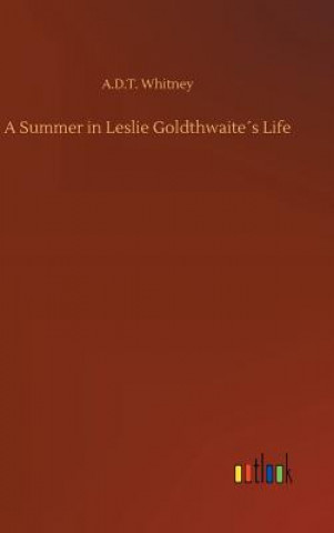 Kniha Summer in Leslie Goldthwaites Life A.D.T. WHITNEY