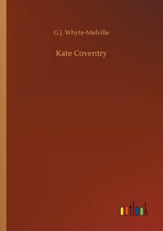 Kniha Kate Coventry G.J. WHYTE-MELVILLE