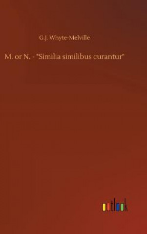 Kniha M. or N. - "Similia similibus curantur" G.J. WHYTE-MELVILLE