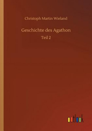 Kniha Geschichte des Agathon CHRISTOPH M WIELAND