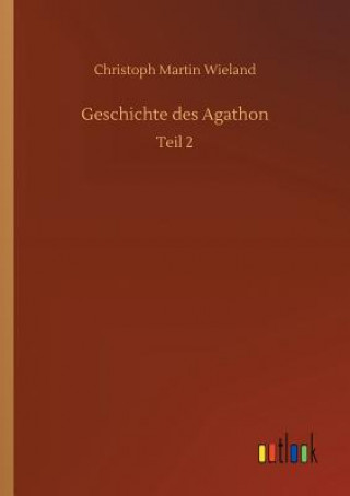 Könyv Geschichte des Agathon CHRISTOPH M WIELAND