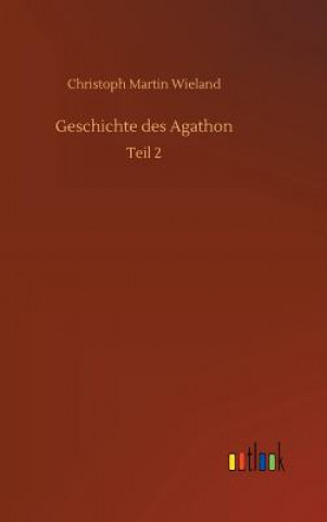 Könyv Geschichte des Agathon CHRISTOPH M WIELAND