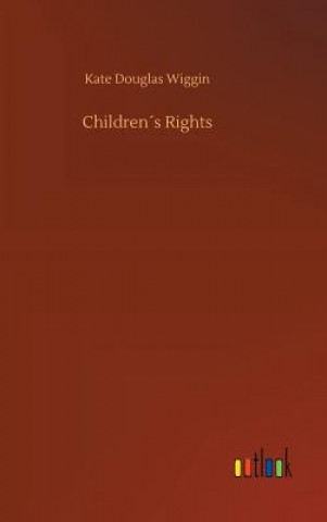 Buch Childrens Rights KATE DOUGLAS WIGGIN