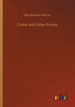 Buch Custer and Other Poems ELLA WHEELER WILCOX